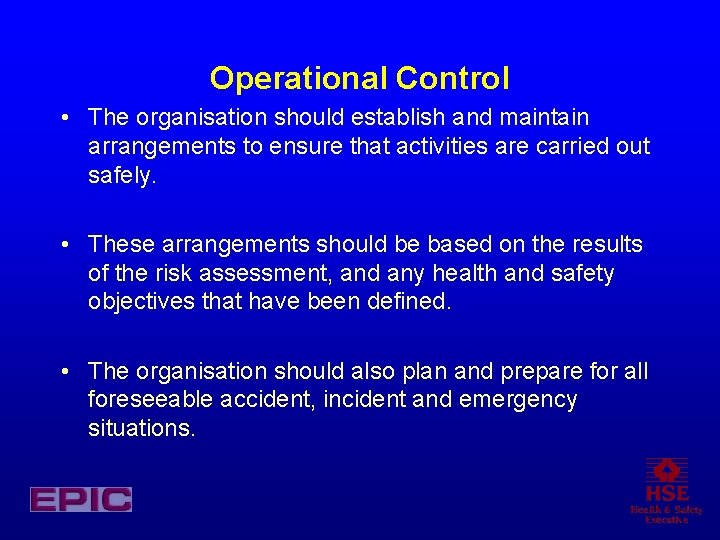 Operational Control • The organisation should establish and maintain arrangements to ensure that activities