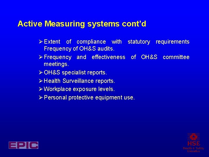 Active Measuring systems cont’d Ø Extent of compliance with statutory requirements Frequency of OH&S