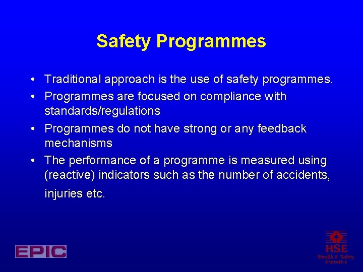 Safety Programmes • Traditional approach is the use of safety programmes. • Programmes are