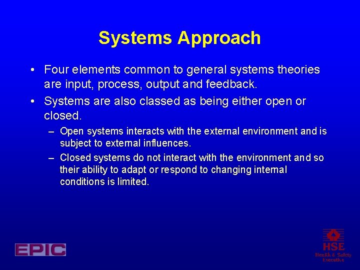 Systems Approach • Four elements common to general systems theories are input, process, output