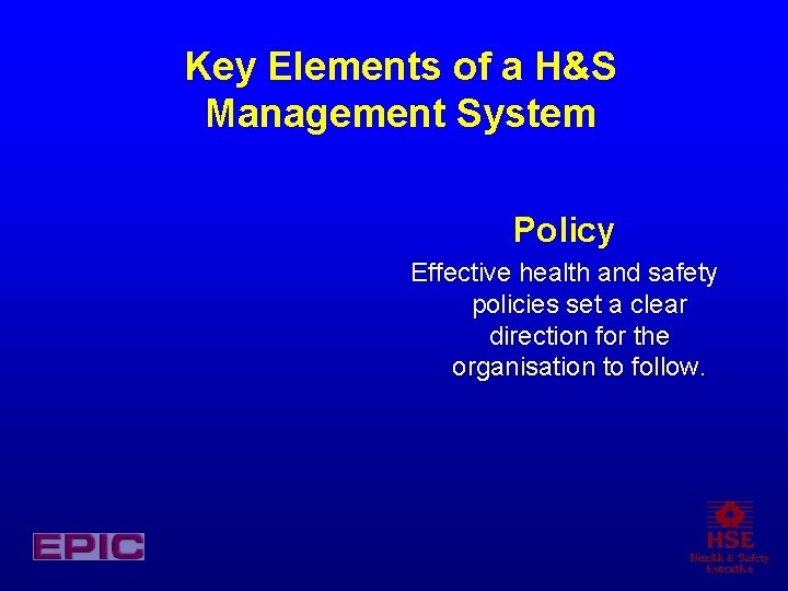 Key Elements of a H&S Management System Policy Effective health and safety policies set