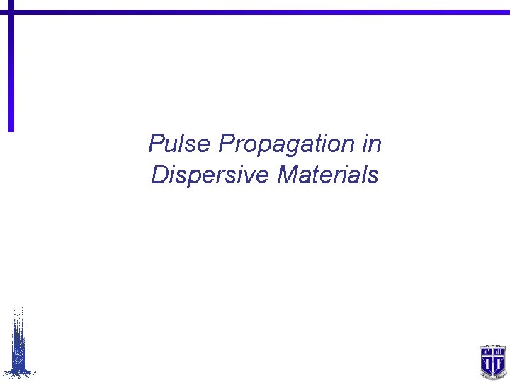 Pulse Propagation in Dispersive Materials 