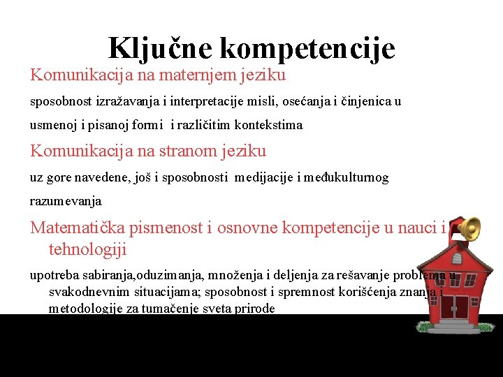 Ključne kompetencije Komunikacija na maternjem jeziku sposobnost izražavanja i interpretacije misli, osećanja i činjenica