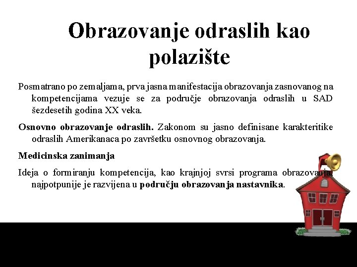 Obrazovanje odraslih kao polazište Posmatrano po zemaljama, prva jasna manifestacija obrazovanja zasnovanog na kompetencijama