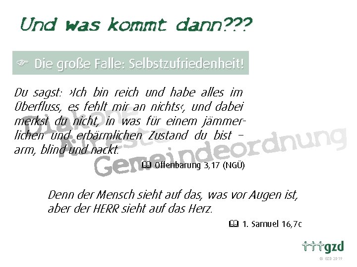 Und was kommt dann? ? ? F Die große Falle: Selbstzufriedenheit! Du sagst: ›Ich