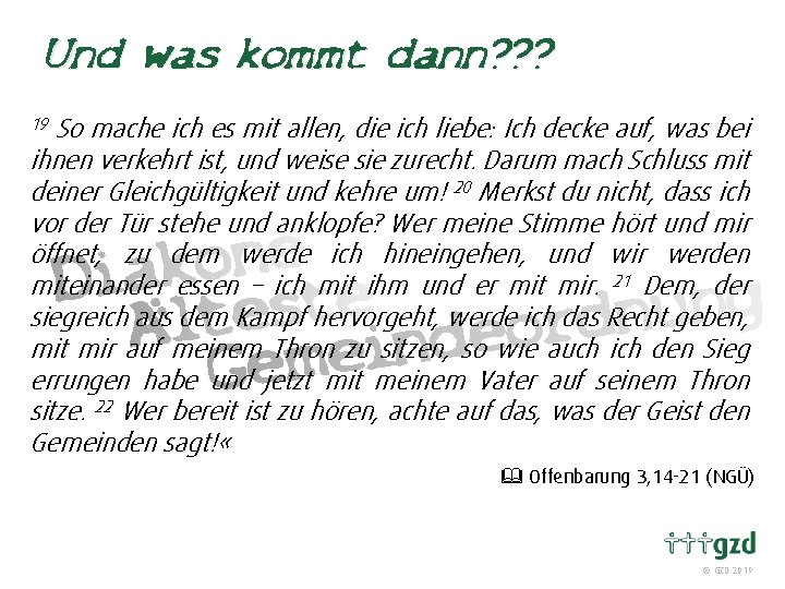 Und was kommt dann? ? ? So mache ich es mit allen, die ich