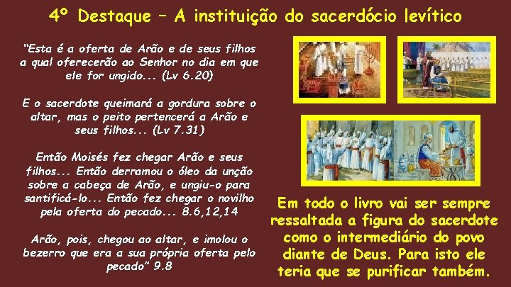 4º Destaque – A instituição do sacerdócio levítico “Esta é a oferta de Arão