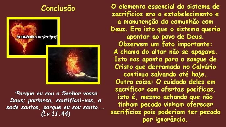 O elemento essencial do sistema de sacrifícios era o estabelecimento e a manutenção da