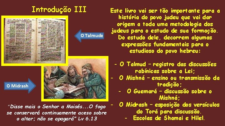 Introdução III Talmude OOTalmude Este livro vai ser tão importante para a história do