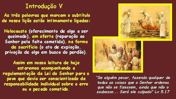 Introdução V As três palavras que marcam o subtítulo de nossa lição estão intimamente