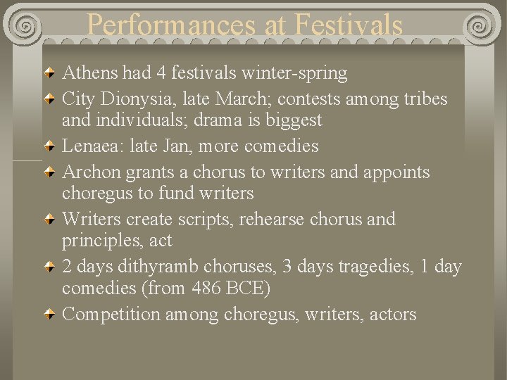Performances at Festivals Athens had 4 festivals winter-spring City Dionysia, late March; contests among