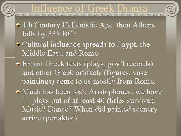Influence of Greek Drama 4 th Century Hellenistic Age, then Athens falls by 338
