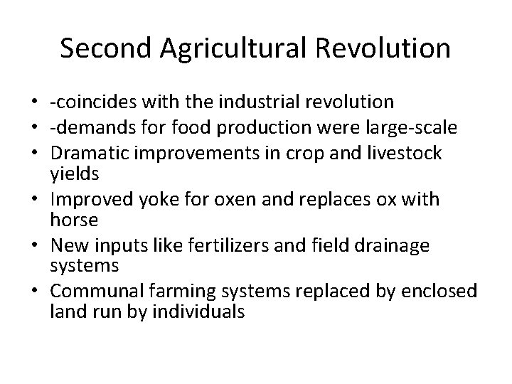 Second Agricultural Revolution • -coincides with the industrial revolution • -demands for food production