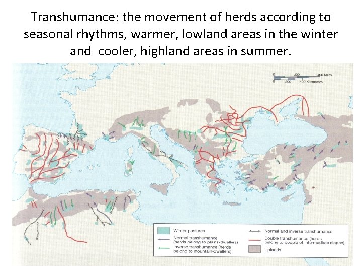 Transhumance: the movement of herds according to seasonal rhythms, warmer, lowland areas in the