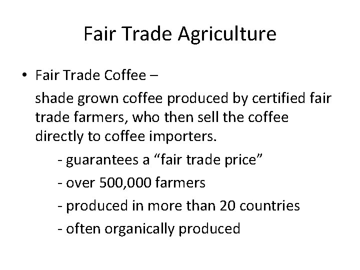 Fair Trade Agriculture • Fair Trade Coffee – shade grown coffee produced by certified