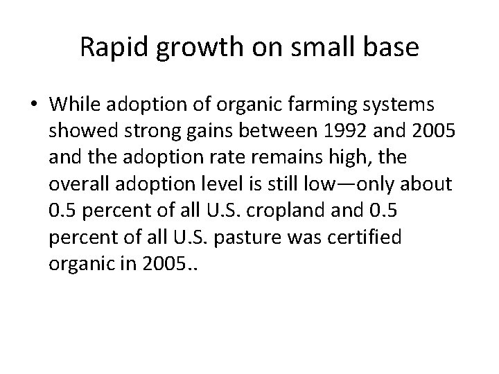 Rapid growth on small base • While adoption of organic farming systems showed strong