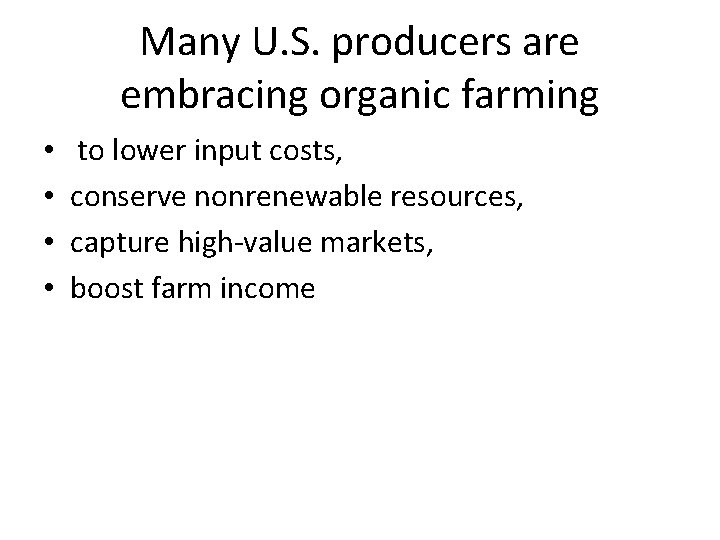 Many U. S. producers are embracing organic farming • • to lower input costs,