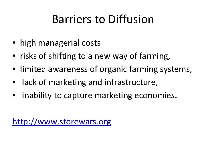 Barriers to Diffusion • • • high managerial costs risks of shifting to a