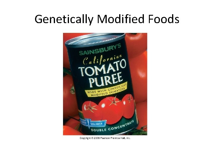 Genetically Modified Foods Genetically modified foods must be labeled in Europe but not in