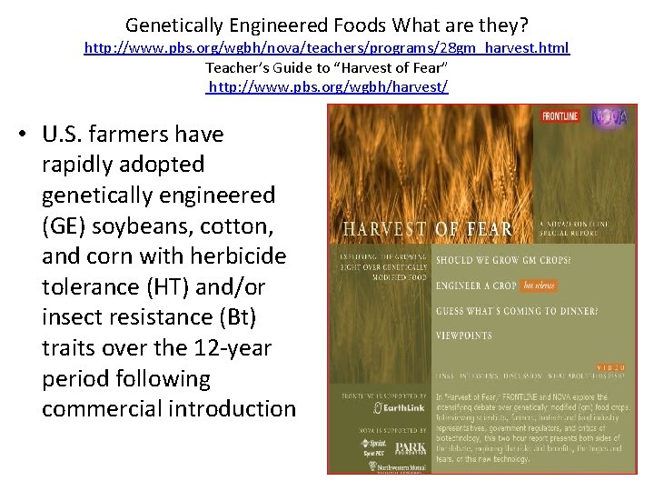 Genetically Engineered Foods What are they? http: //www. pbs. org/wgbh/nova/teachers/programs/28 gm_harvest. html Teacher’s Guide