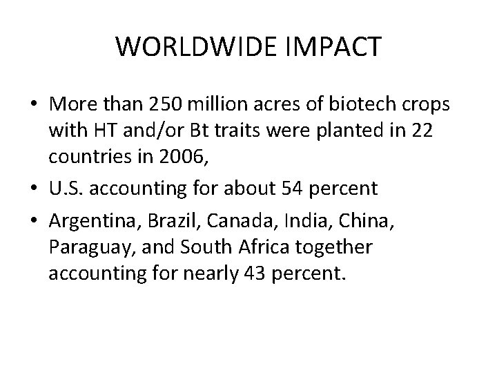 WORLDWIDE IMPACT • More than 250 million acres of biotech crops with HT and/or