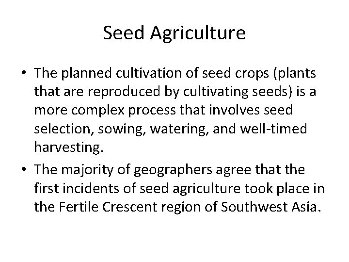 Seed Agriculture • The planned cultivation of seed crops (plants that are reproduced by