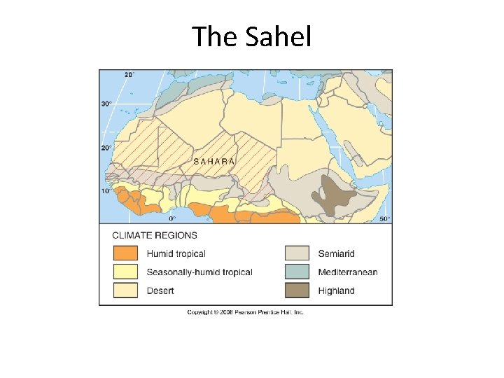 The Sahel Fig. 10 -18: The Sahel, which is south of the Sahara, frequently