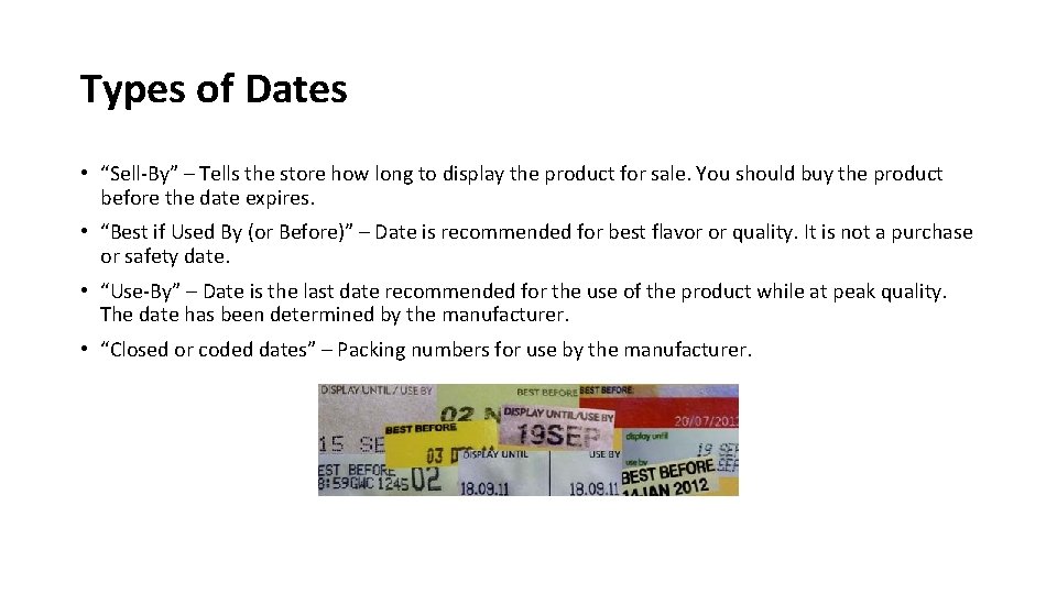 Types of Dates • “Sell-By” – Tells the store how long to display the