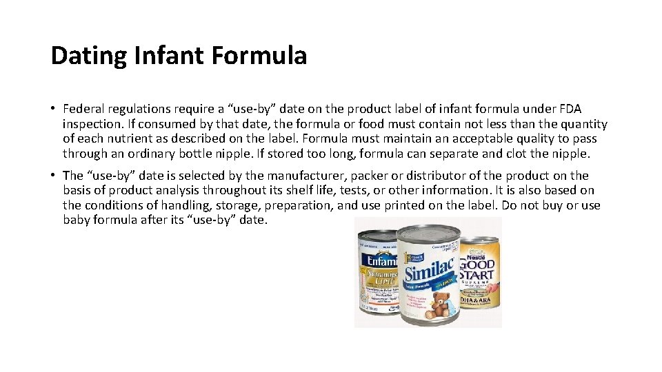 Dating Infant Formula • Federal regulations require a “use-by” date on the product label