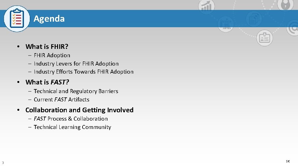 Agenda • What is FHIR? – FHIR Adoption – Industry Levers for FHIR Adoption