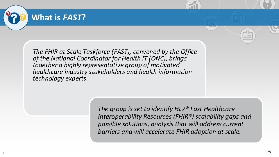 What is FAST? The FHIR at Scale Taskforce (FAST), convened by the Office of