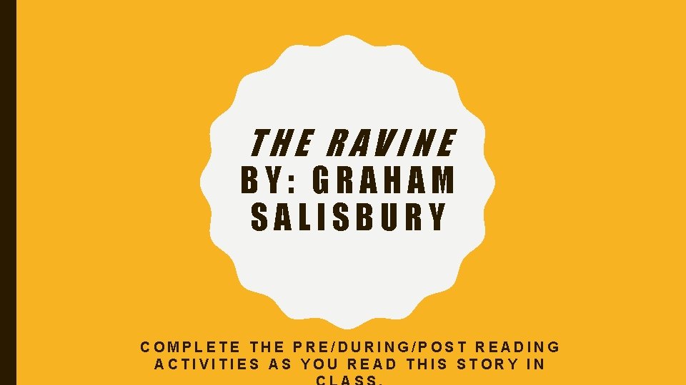 THE RAVINE BY: GRAHAM SALISBURY COMPLETE THE PRE/DURING/POST READING ACTIVITIES AS YOU READ THIS