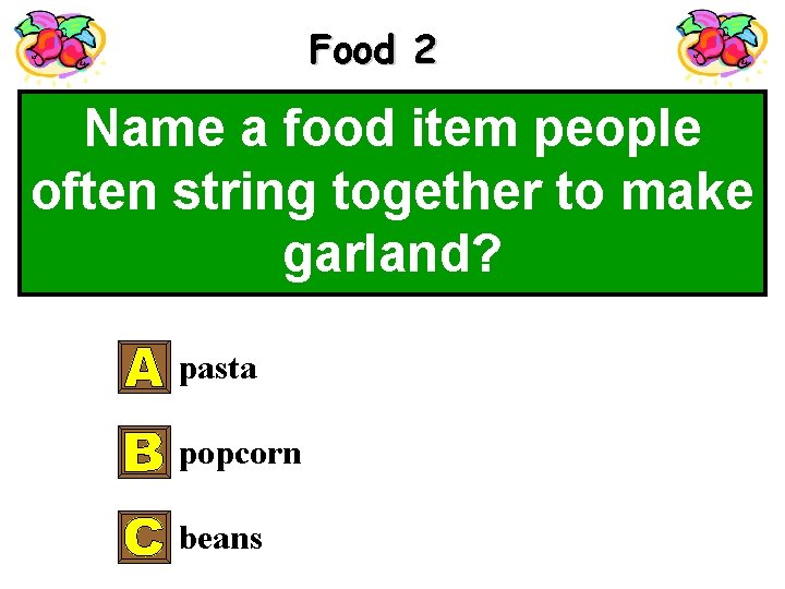 Food 2 Name a food item people often string together to make garland? pasta