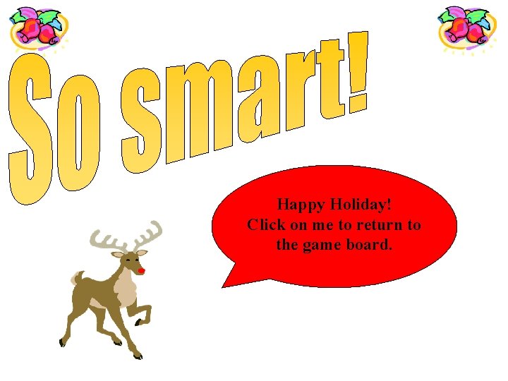 Happy Holiday! Click on me to return to the game board. 