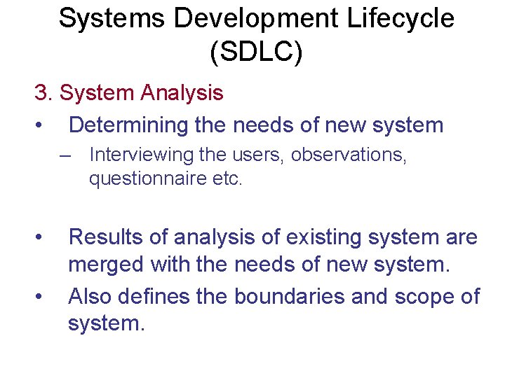 Systems Development Lifecycle (SDLC) 3. System Analysis • Determining the needs of new system