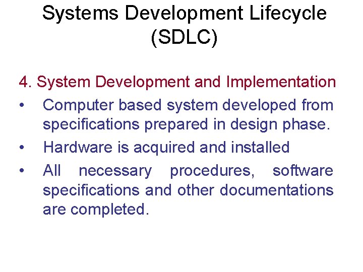 Systems Development Lifecycle (SDLC) 4. System Development and Implementation • Computer based system developed