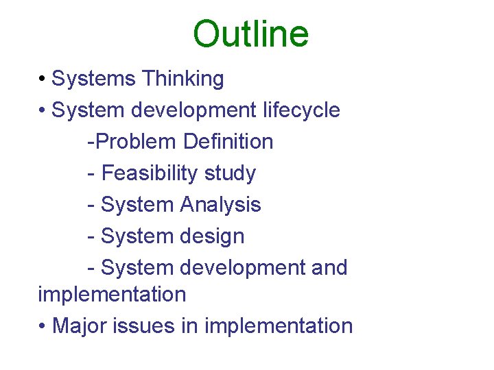 Outline • Systems Thinking • System development lifecycle -Problem Definition - Feasibility study -