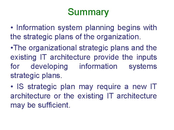 Summary • Information system planning begins with the strategic plans of the organization. •