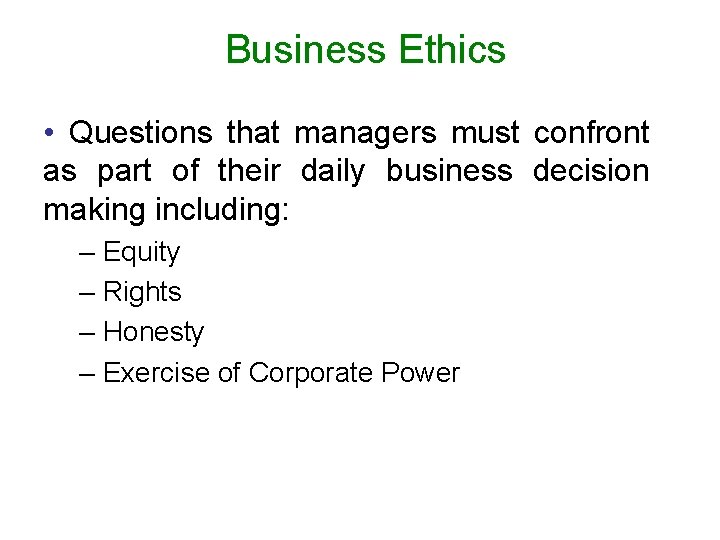 Business Ethics • Questions that managers must confront as part of their daily business
