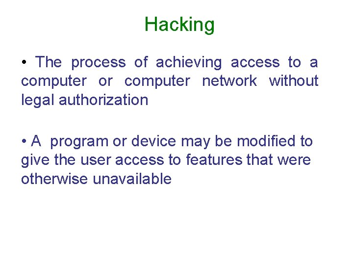 Hacking • The process of achieving access to a computer or computer network without