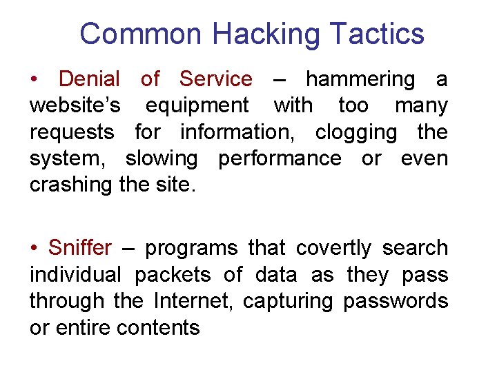 Common Hacking Tactics • Denial of Service – hammering a website’s equipment with too