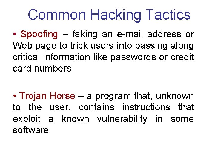 Common Hacking Tactics • Spoofing – faking an e-mail address or Web page to