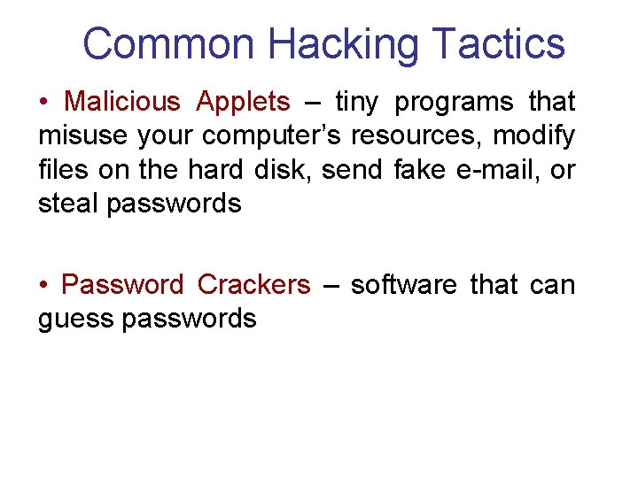 Common Hacking Tactics • Malicious Applets – tiny programs that misuse your computer’s resources,