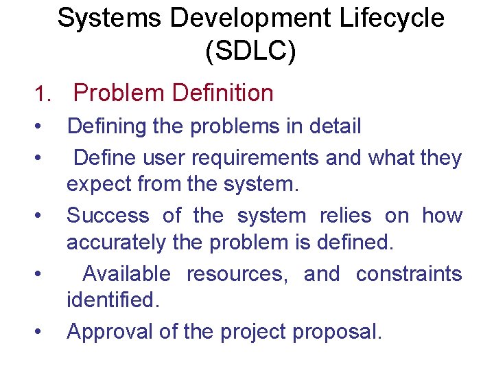 Systems Development Lifecycle (SDLC) 1. Problem Definition • Defining the problems in detail •