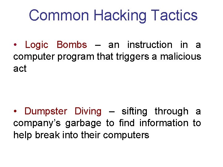 Common Hacking Tactics • Logic Bombs – an instruction in a computer program that