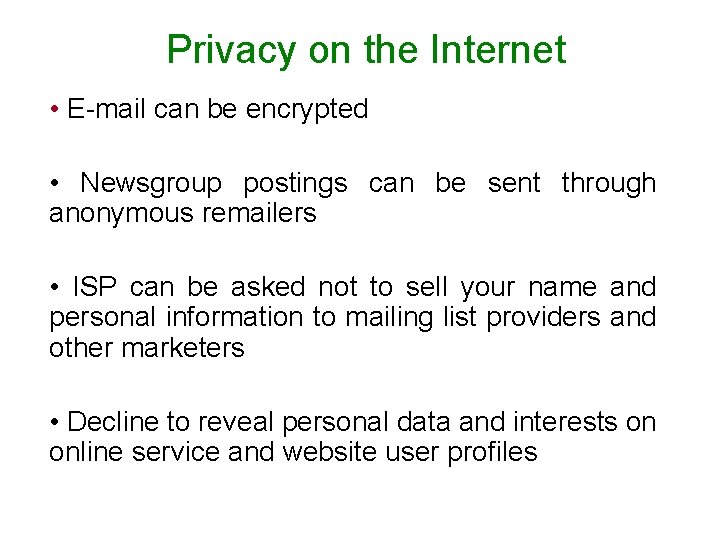 Privacy on the Internet • E-mail can be encrypted • Newsgroup postings can be