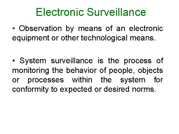 Electronic Surveillance • Observation by means of an electronic equipment or other technological means.