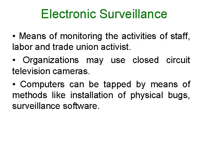 Electronic Surveillance • Means of monitoring the activities of staff, labor and trade union