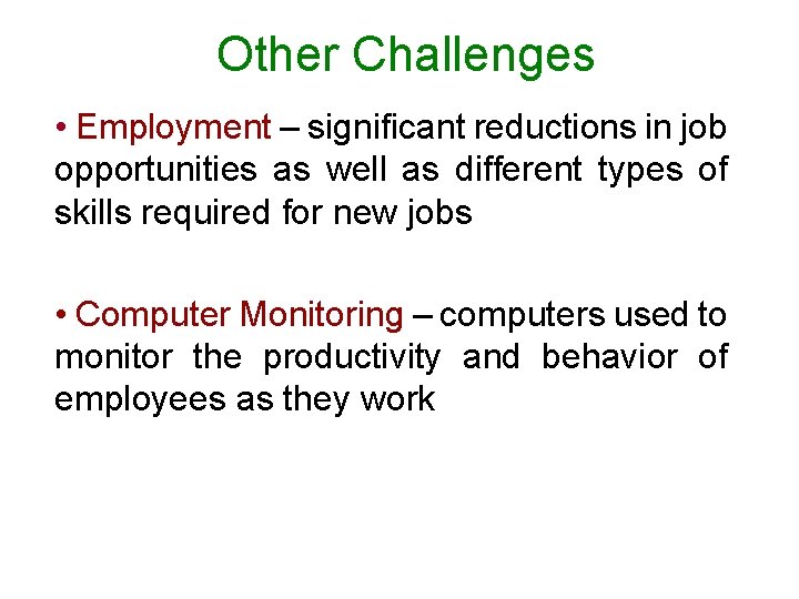 Other Challenges • Employment – significant reductions in job opportunities as well as different