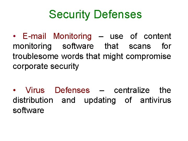 Security Defenses • E-mail Monitoring – use of content monitoring software that scans for